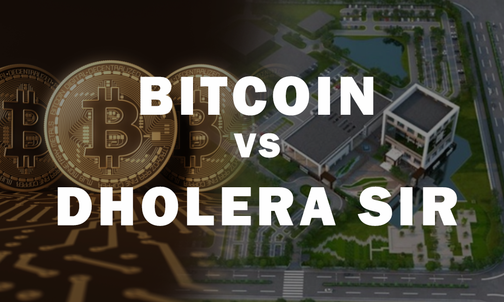 Bitcoin vs Dholera SIR